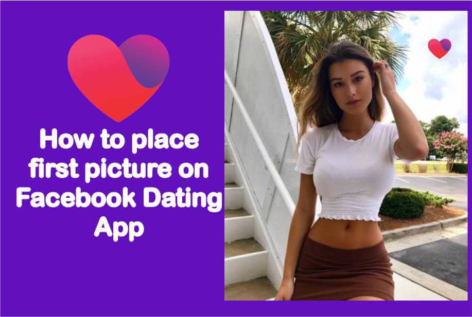 How to place first picture on Facebook Dating App