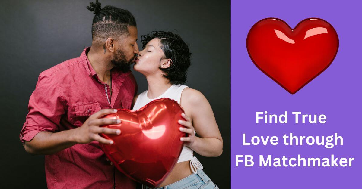 Find True Love through FB Matchmaker