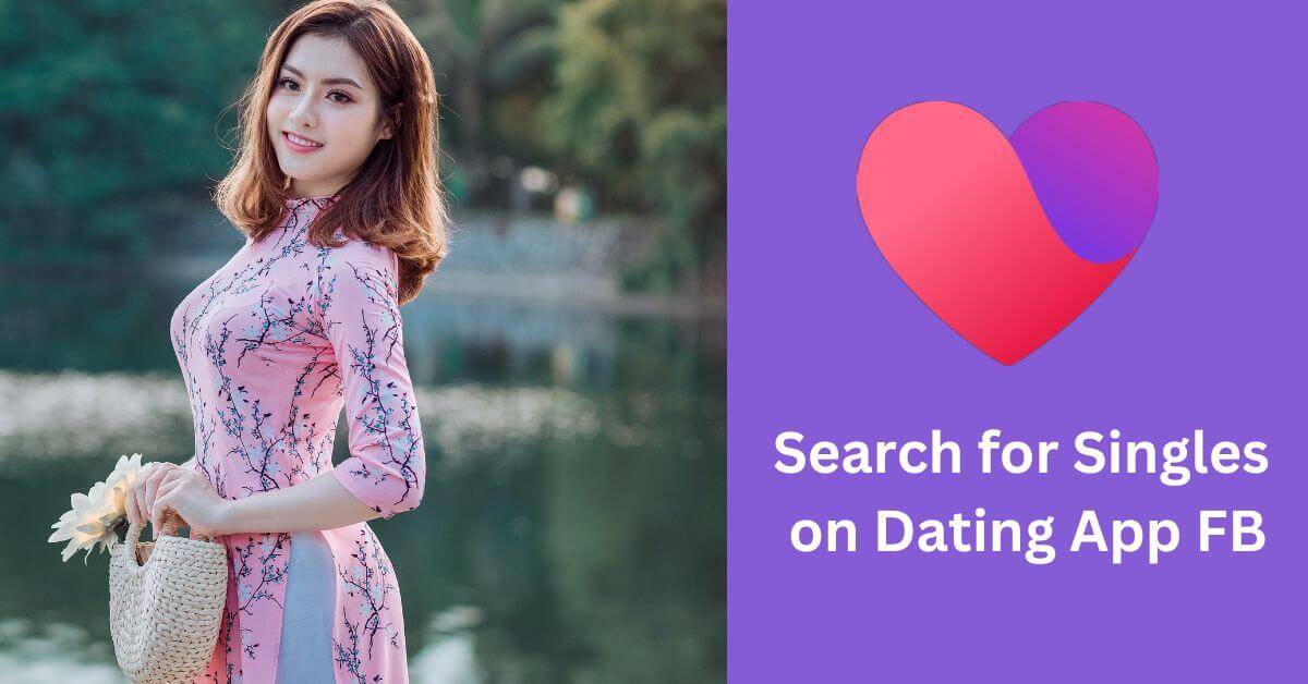 How to Search for Singles on Dating App FB