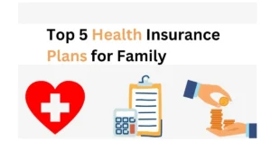 Top 5 Health Insurance Plans for Family