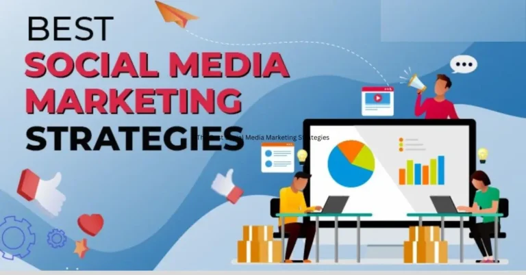The Best Social Media Marketing Strategies