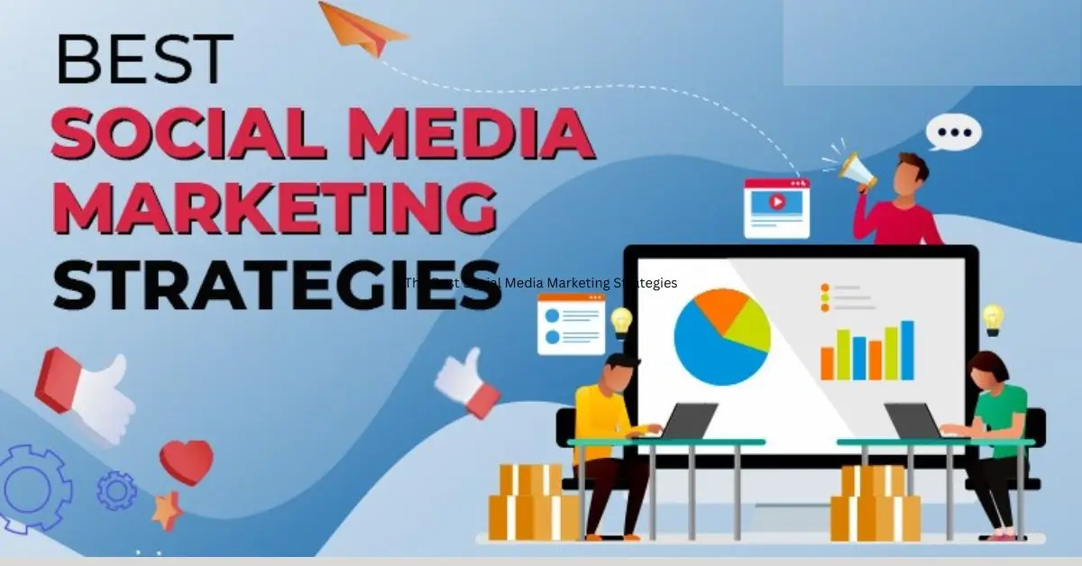 The Best Social Media Marketing Strategies for 2024 - Silnels.